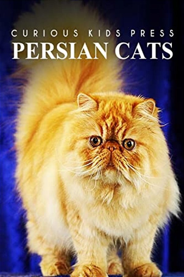 Persian Cats - Curious Kids Press: Kids Book About Animals And Wildlife, Children's Books 4-6-..