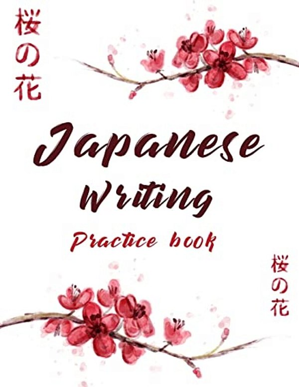 Japanese Writing Practice Book: Cute Watercolor Cherry Blossom Genkoyoushi Paper Japanese Character Kanji Hiragana Katakana Language Workbook Study Te-..