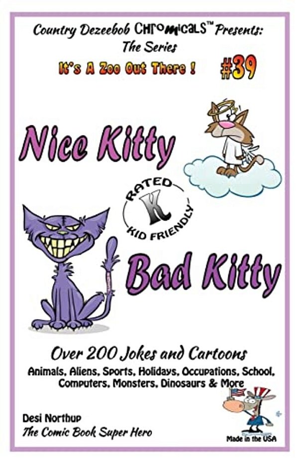 Nice Kitty - Bad Kitty - Over 200 Jokes + Cartoons - Animals, Aliens, Sports, Holidays, Occupations, School, Computers, Monsters, Dinosaurs & More In-..