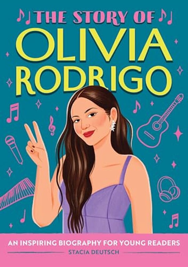 The Story Of Olivia Rodrigo: An Inspiring Biography For Young Readers-..