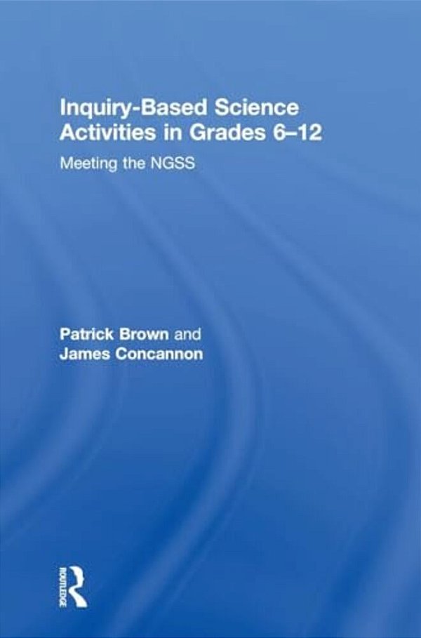 Inquiry-Based Science Activities In Grades 6-12: Meeting The Ngss-..