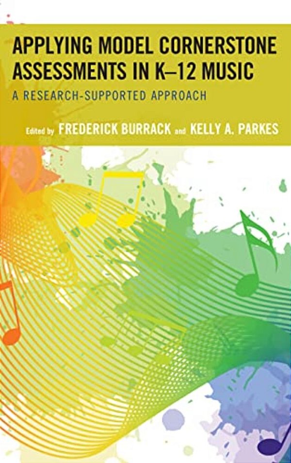 Applying Model Cornerstone Assessments In K-12 Music: A Research-Supported Approach-..