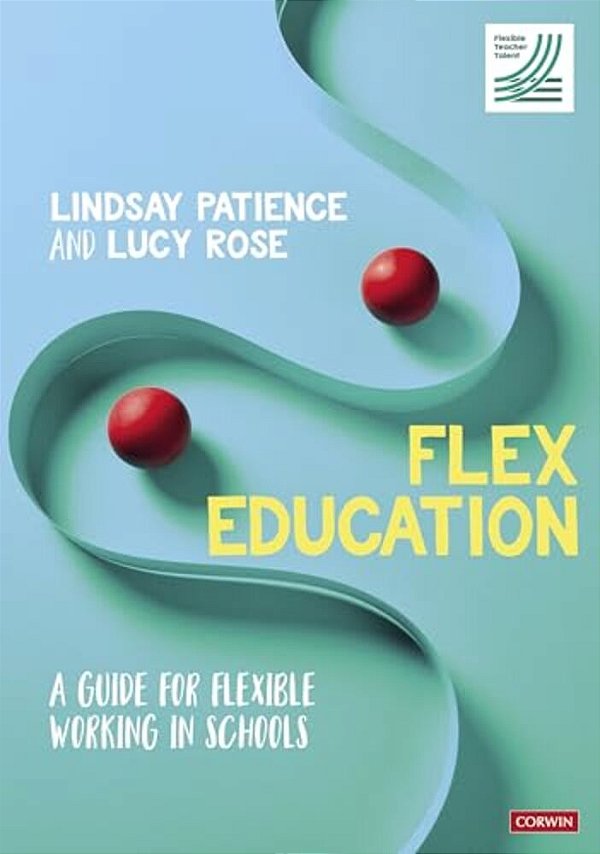 Flex Education: A Guide For Flexible Working In Schools-..