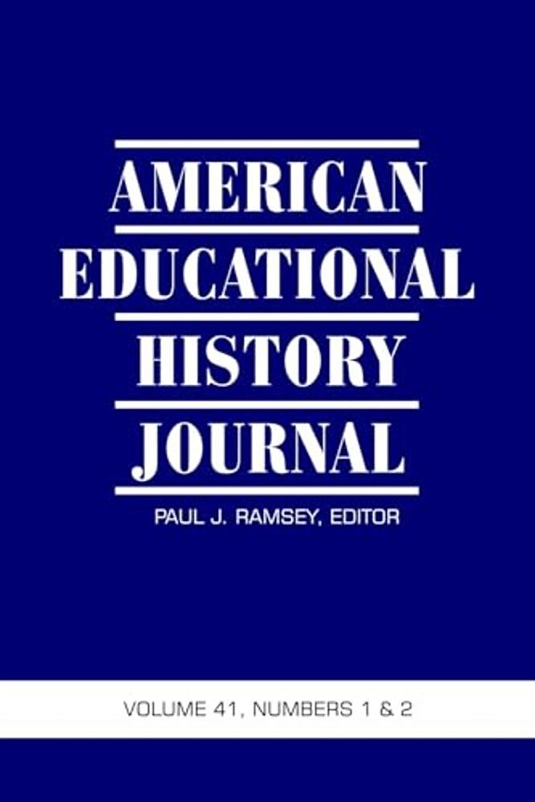 American Educational History Journal Vol 41 Issue 1 & 2-..