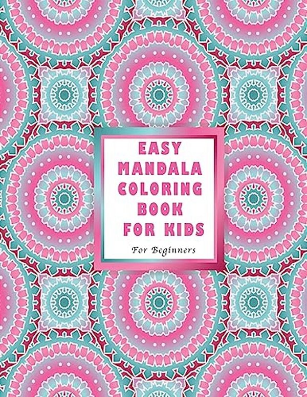Easy Mandala Coloring Book For Kids: For Beginners-..