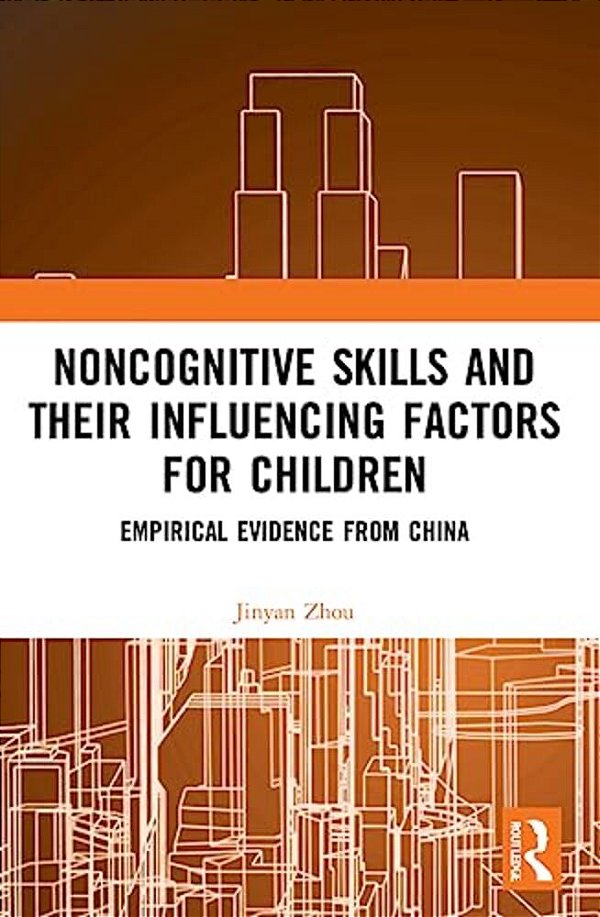 Noncognitive Skills And Their Influencing Factors For Children: Empirical Evidence From China-..