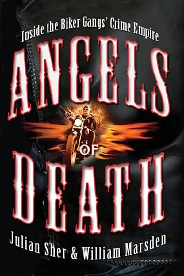 Angels Of Death: Inside The Biker Gangs' Crime Empire-..