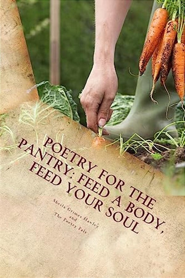 Poetry For The Pantry: Feed A Body, Feed Your Soul-..