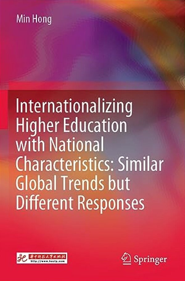 Internationalizing Higher Education With National Characteristics: Similar Global Trends But Different Responses-..