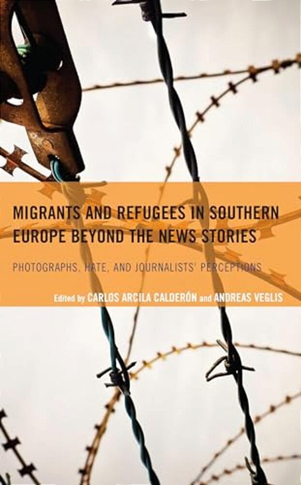 Migrants And Refugees In Southern Europe Beyond The News Stories: Photographs, Hate, And Journalists' Perceptions-..