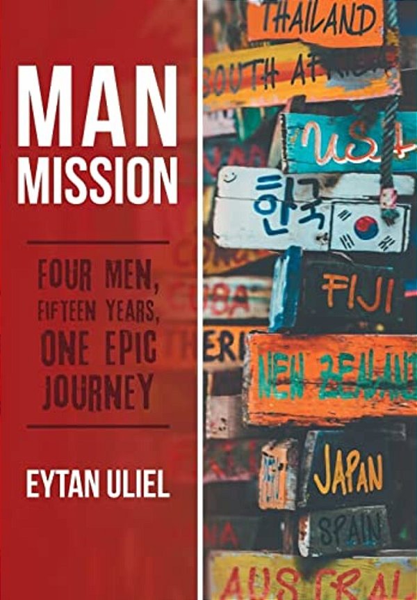 Man Mission: Four Men, Fifteen Years, One Epic Journey-..