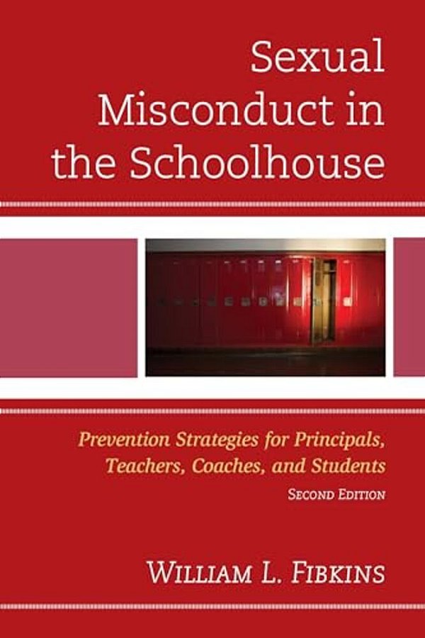 Sexual Misconduct In The Schoolhouse: Prevention Strategies For Principals, Teachers, Coaches, And Students-..