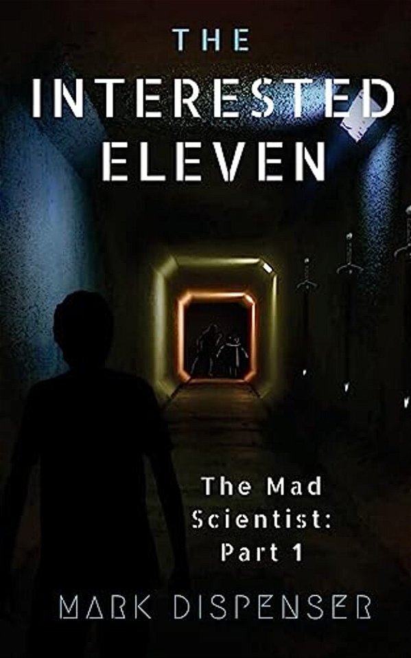 The Interested Eleven: The Mad Scientist: Part 1-..