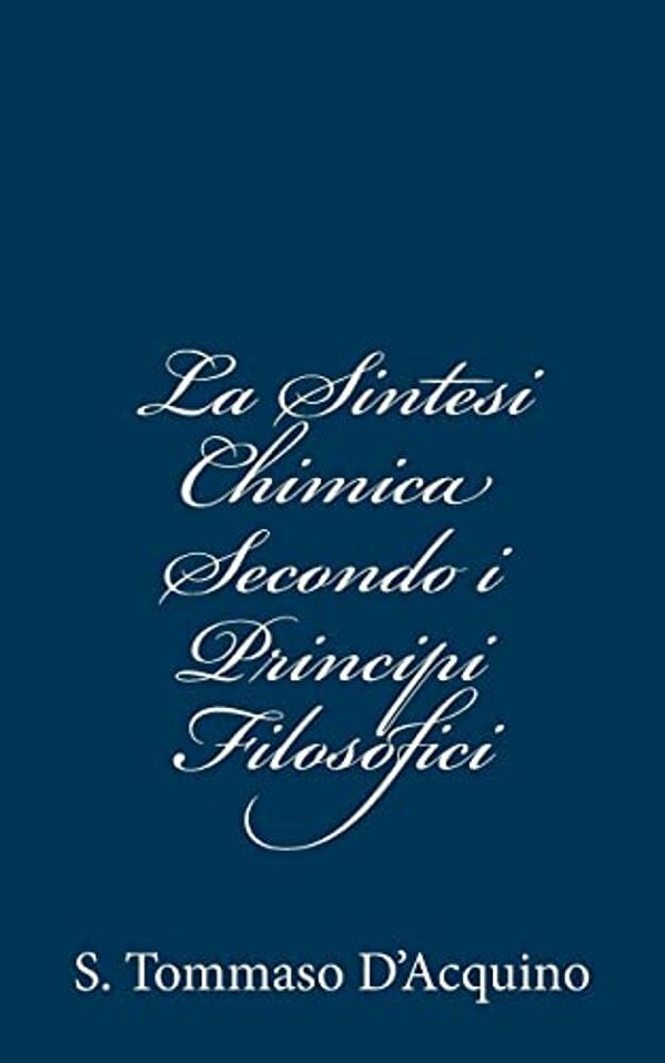 La Sintesi Chimica Secondo I Principii Filosofici-..