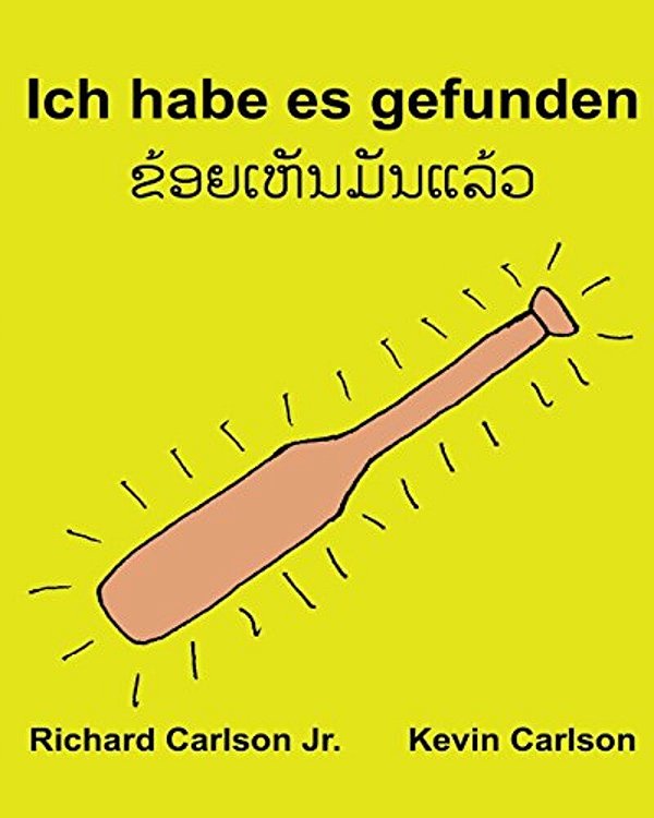 Ich Habe ES Gefunden: Ein Bilderbuch Für Kinder Deutsch-Lao/Laotianisch (Zweisprachige Ausgabe) (Www. Rich. Center)-..