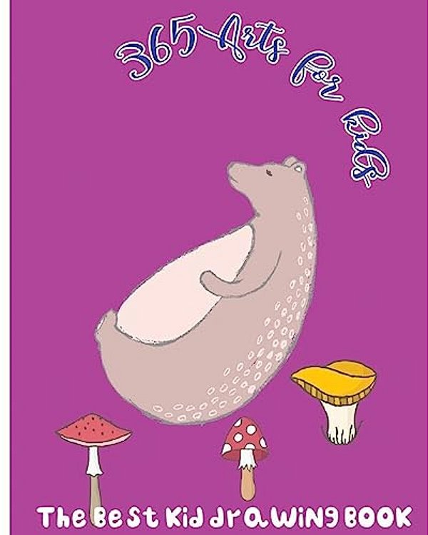 365 Arts For Kids: The Best Kid Drawing Book-..
