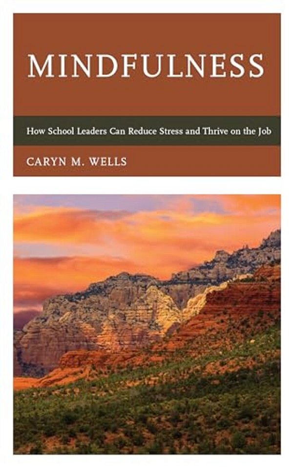 Mindfulness: How School Leaders Can Reduce Stress And Thrive On The Job-..