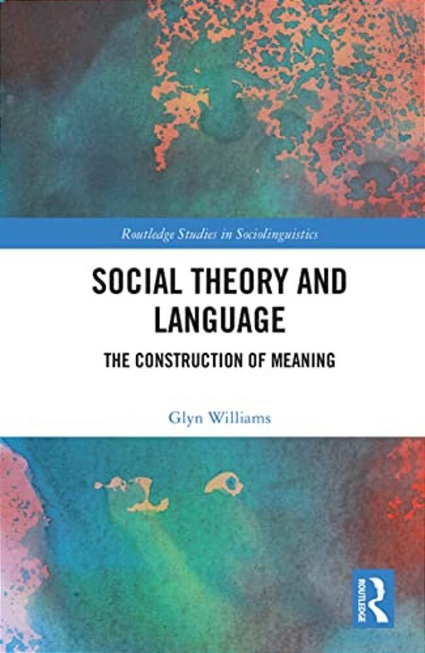 Social Theory And Language: The Construction Of Meaning-..