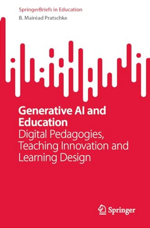 Generative Ai And Education: Digital Pedagogies, Teaching Innovation And Learning Design-..