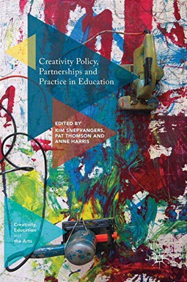 Creativity Policy, Partnerships And Practice In Education-..