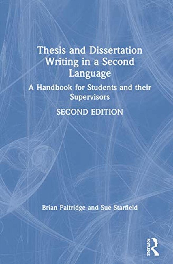Thesis And Dissertation Writing In A Second Language: A Handbook For Students And Their Supervisors-..