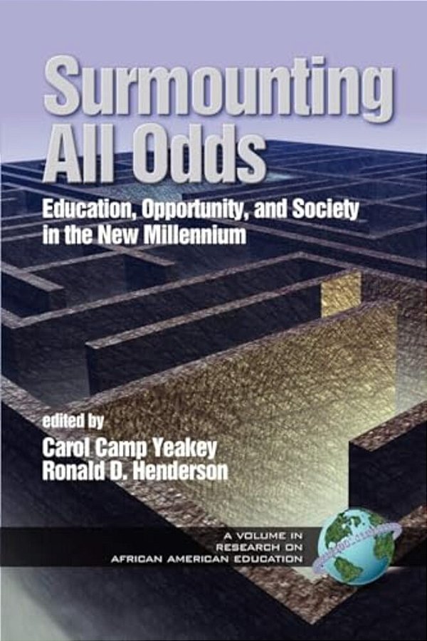 Surmounting All Odds: Education, Opportunity, And Society In The New Millennium-..