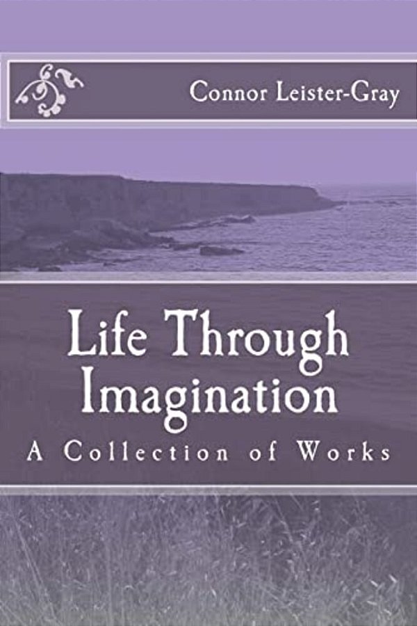 Life Through Imagination: A Collection Of Works-..