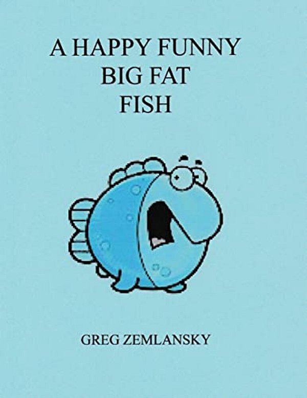A Happy Funny Big Fat Fish-..