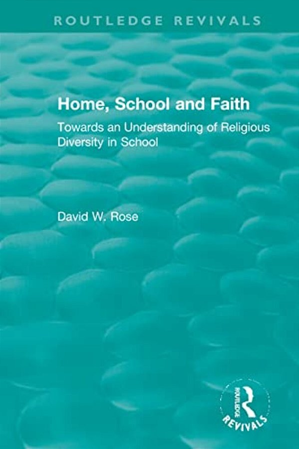 Home, School And Faith: Towards An Understanding Of Religious Diversity In School-..