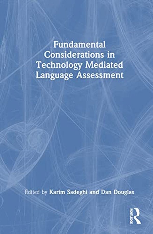 Fundamental Considerations In Technology Mediated Language Assessment-..