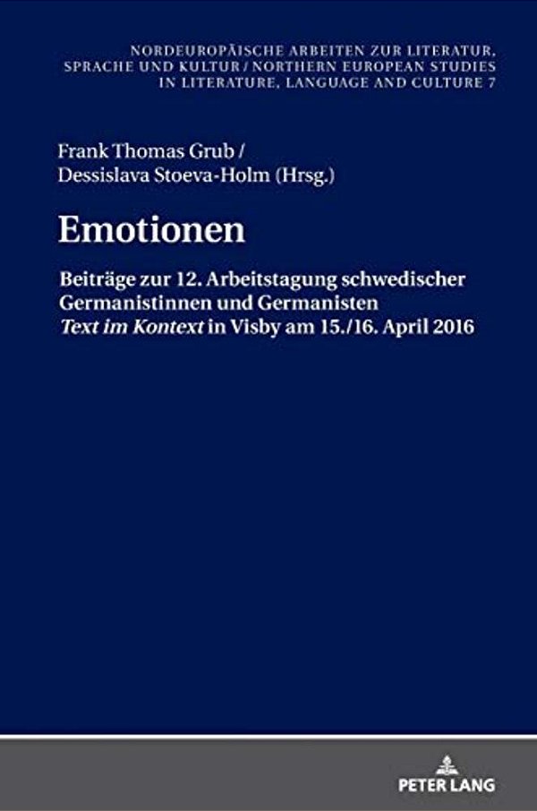 Emotionen: Beitraege Zur 12. Arbeitstagung Schwedischer Germanistinnen Und Germanisten Text Im Kontext In Visby 2016-..