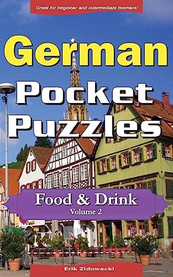 German Pocket Puzzles - Food & Drink - Volume 2: A Collection Of Puzzles And Quizzes To Aid Your Language Learning-..