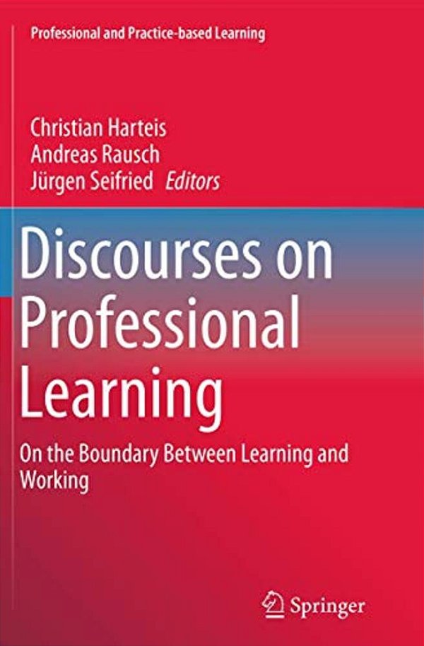 Discourses On Professional Learning: On The Boundary Between Learning And Working-..