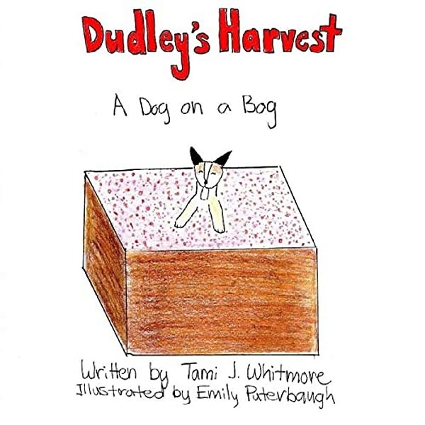 Dudley's Harvest: A Dog On A Bog-..