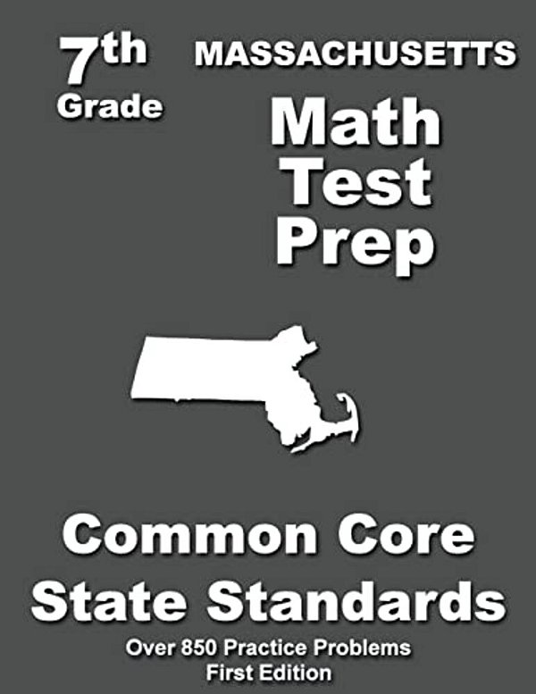 Massachusetts 7Th Grade Math Test Prep: Common Core Learning Standards-..