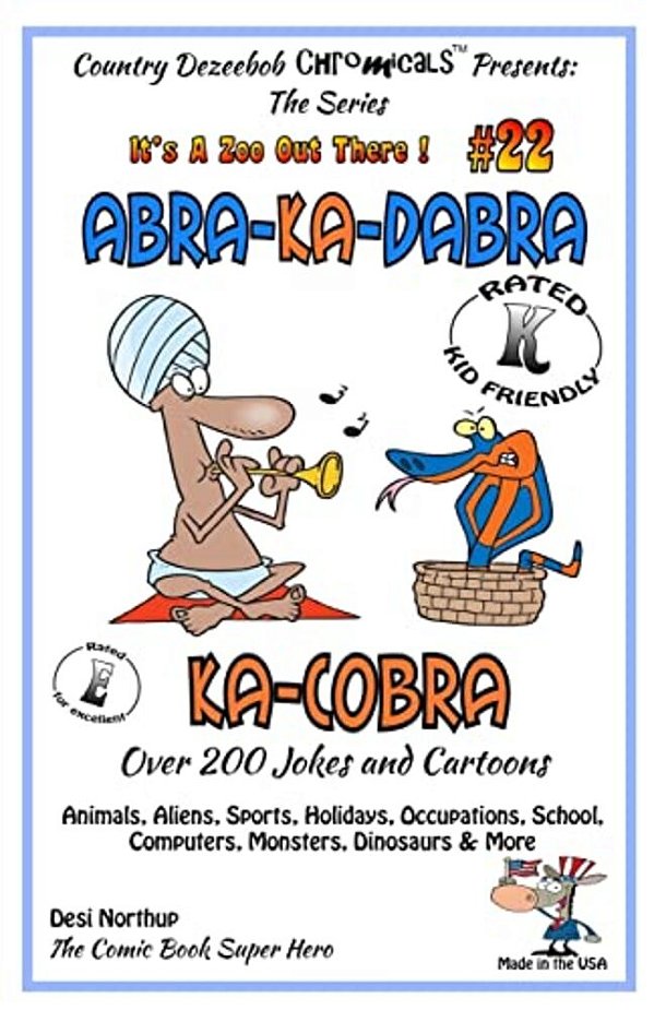 Abra-Ka-dabra-ka-cobra - Over 200 Jokes + Cartoons - Animals, Aliens, Sports, Holidays, Occupations, School, Computers, Monsters, Dinosaurs & More - I-..