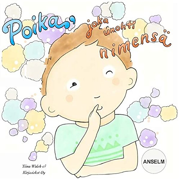 Poika, Joka Unohti Nimensä Anselm-..