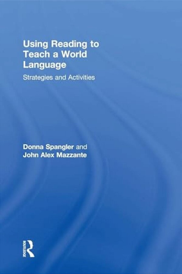Using Reading To Teach A World Language: Strategies And Activities-..