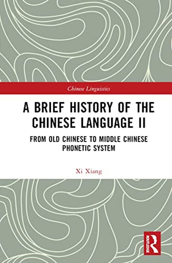 A Brief History Of The Chinese Language II: From Old Chinese To Middle Chinese Phonetic System-..