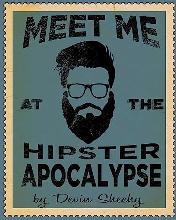 Meet Me At The Hipster Apocalypse-..