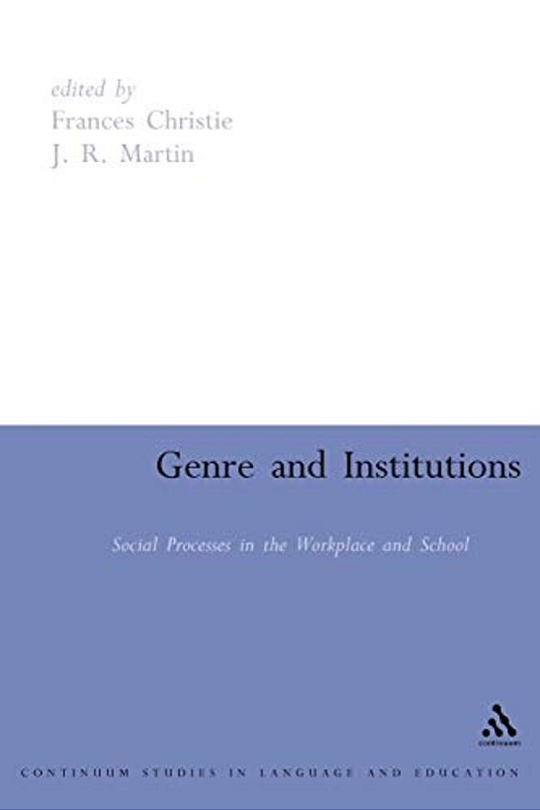Genre And Institutions: Social Processes In The Workplace And School-..