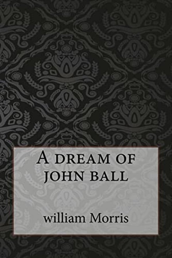 A Dream Of John Ball-..