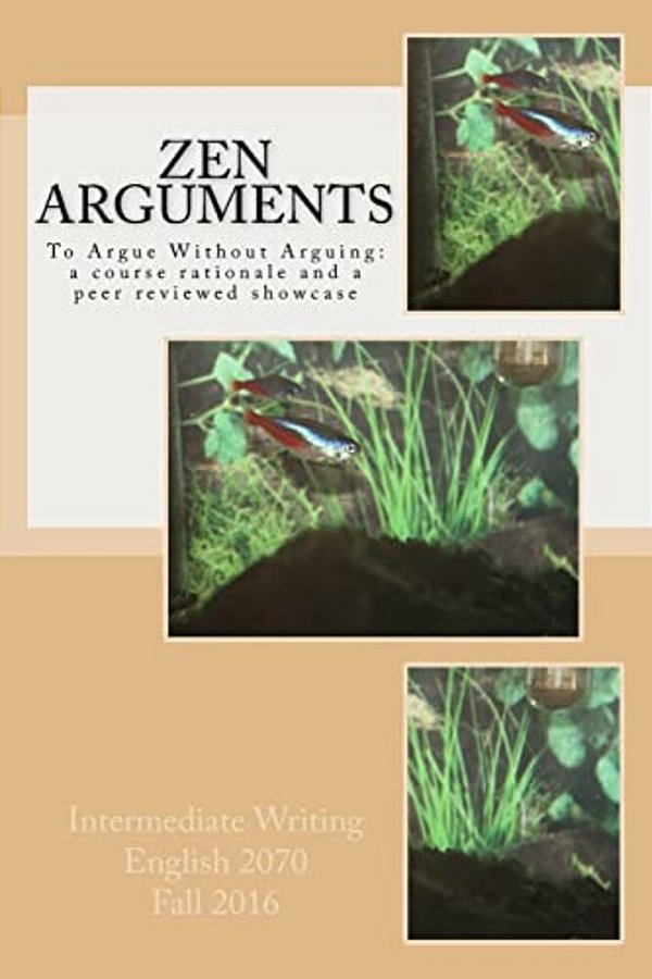 Zen Arguments: To Argue Without Arguing: A Peer Reviewed Showcase-..