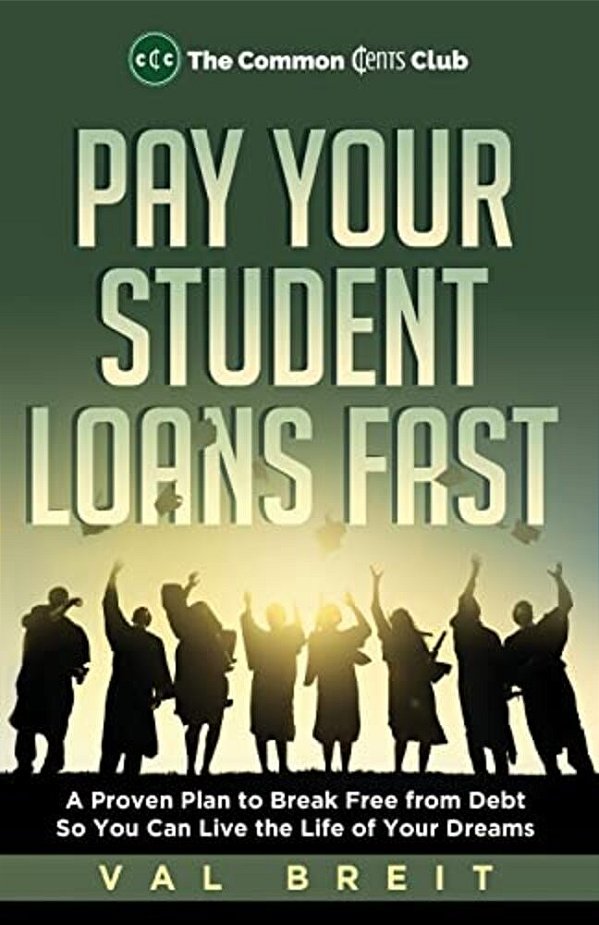 Pay Your Student Loans Fast: A Proven Plan To Break Free From Debt So You Can Live The Life Of Your Dreams-..