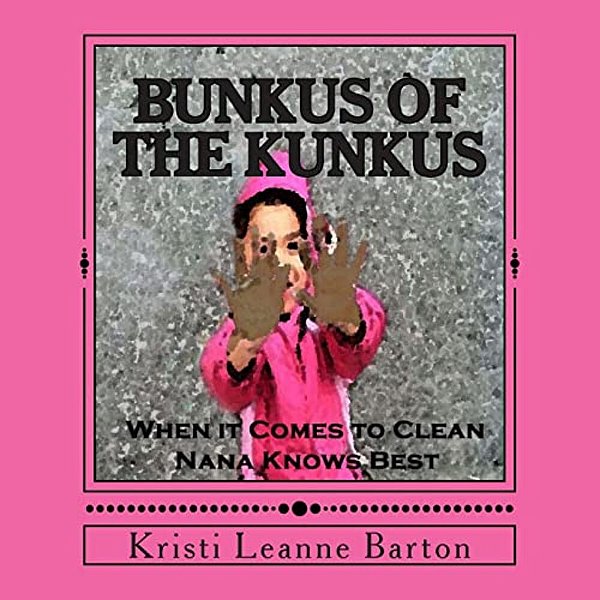 Bunkus Of The Kunkus: When It Comes To Clean Nana Knows Best-..