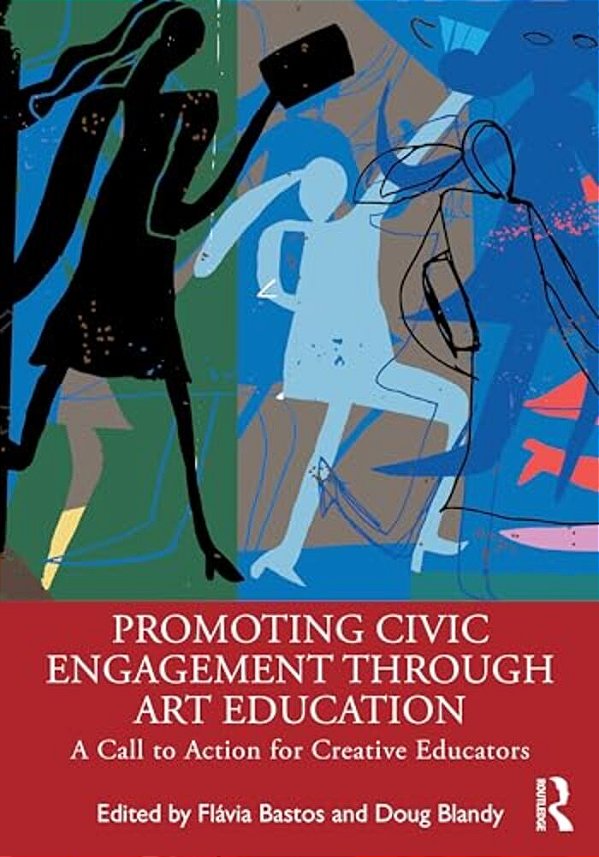 Promoting Civic Engagement Through Art Education: A Call To Action For Creative Educators-..