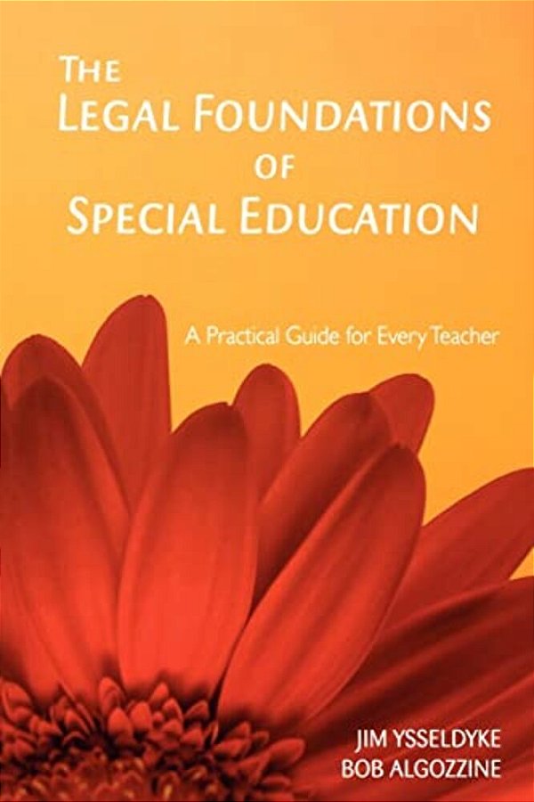 The Legal Foundations Of Special Education: A Practical Guide For Every Teacher-..