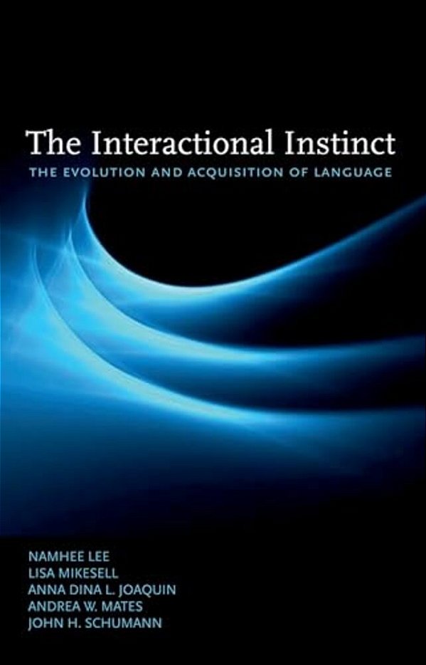 The Interactional Instinct: The Evolution And Acquisition Of Language-..
