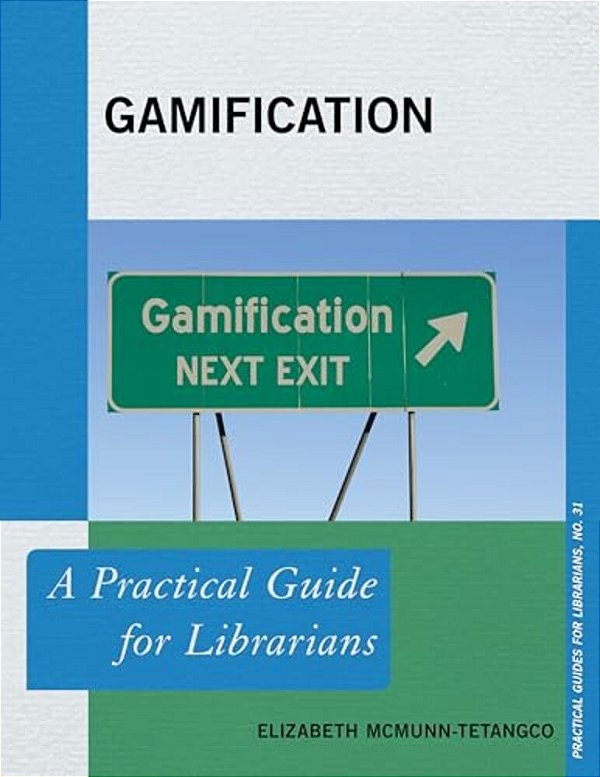 Gamification: A Practical Guide For Librarians-..