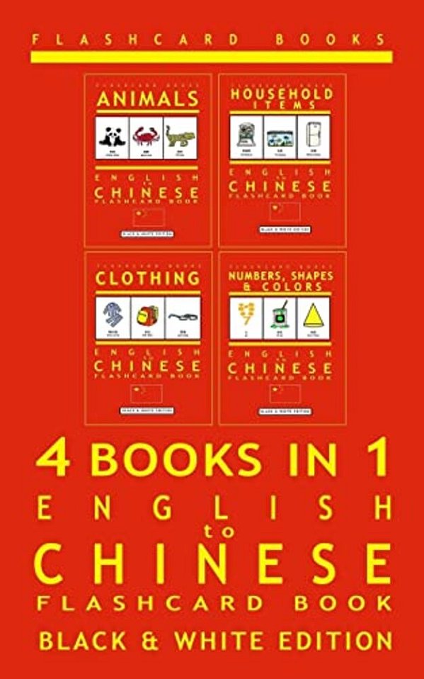 4 Books In 1 - English To Chinese - Kids Flash Card Book: Black & White: Learn Mandarin Vocabulary For Children-..